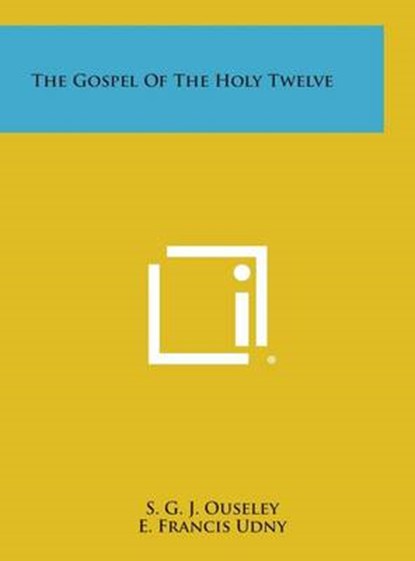 The Gospel of the Holy Twelve, S. G. J. Ouseley - Gebonden - 9781258934279
