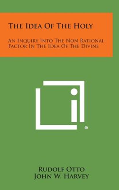 The Idea of the Holy: An Inquiry Into the Non Rational Factor in the Idea of the Divine, Rudolf Otto - Gebonden - 9781258937096
