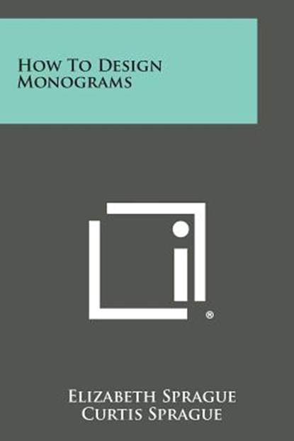 How to Design Monograms, Elizabeth Sprague - Paperback - 9781258990411