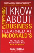 Everything I Know About Business I Learned at McDonalds | Paul Facella ; Adina M. Genn | 