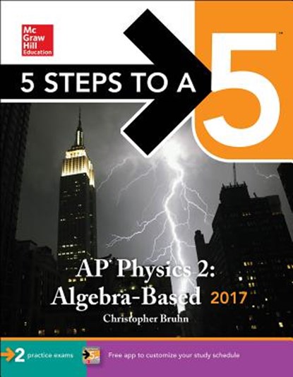 5 Steps to a 5: AP Physics 2: Algebra-Based 2017, Christopher Bruhn - Paperback - 9781259587955
