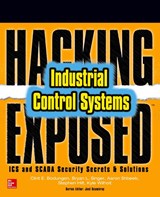 Hacking Exposed Industrial Control Systems: ICS and SCADA Security Secrets & Solutions - Clint Bodungen ; Bryan Singer ; Aaron Shbeeb ; Kyle Wilhoit - 9781259589713