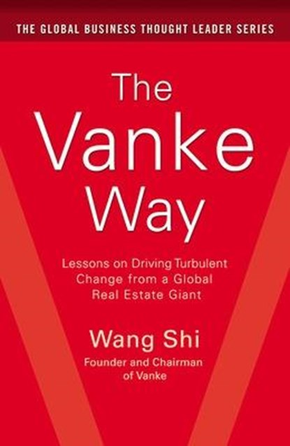 The Vanke Way: Lessons on Driving Turbulent Change from a Global Real Estate Giant, WANG,  Shi - Gebonden - 9781259643071