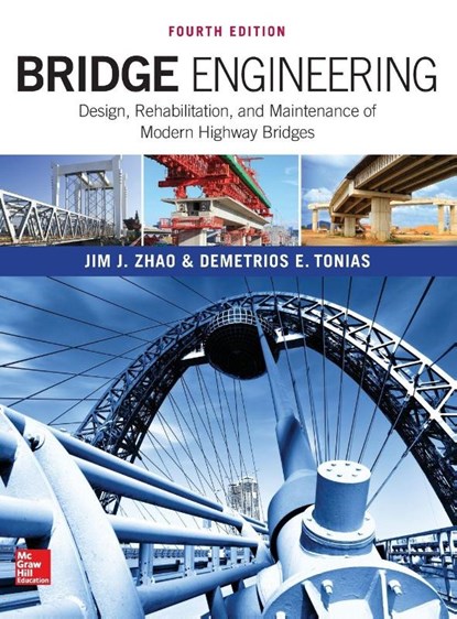 Bridge Engineering: Design, Rehabilitation, and Maintenance of Modern Highway Bridges, Fourth Edition, Jim Zhao ; Demetrios Tonias - Gebonden - 9781259643095