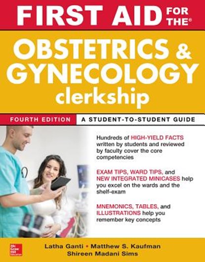 First Aid for the Obstetrics and Gynecology Clerkship, Fourth Edition, Latha Ganti ; Matthew Kaufman ; Shireen Madani Sims - Paperback - 9781259644061