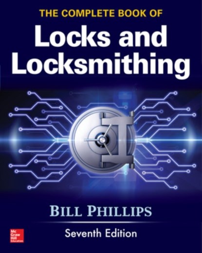 The Complete Book of Locks and Locksmithing, Seventh Edition, Bill Phillips - Paperback - 9781259834684