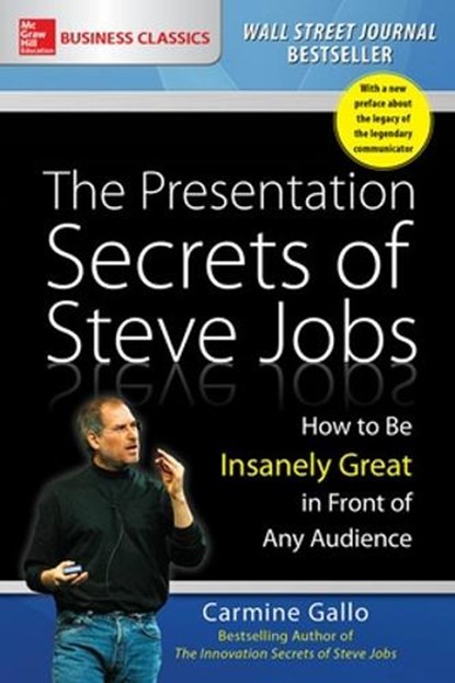 The Presentation Secrets of Steve Jobs: How to Be Insanely Great in Front of Any Audience, Carmine Gallo - Paperback - 9781259835889