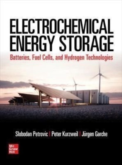 Electrochemical Energy Storage, Slobodan Petrovic ; Peter Kurzweil ; Juergen Garche - Gebonden - 9781260012002