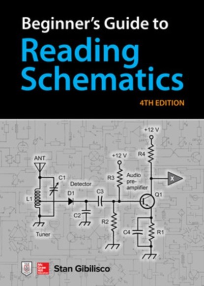Beginner's Guide to Reading Schematics, Fourth Edition, Stan Gibilisco - Gebonden - 9781260031102