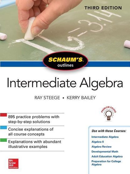Schaum's Outline of Intermediate Algebra, Third Edition, Ray Steege ; Kerry Bailey - Paperback - 9781260120745