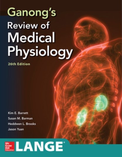 Ganong's Review of Medical Physiology, Twenty Sixth Edition, Kim Barrett ; Susan Barman ; Jason Yuan ; Heddwen Brooks - Paperback - 9781260122404