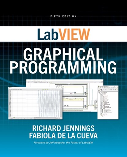 LabVIEW Graphical Programming, Fifth Edition, Richard Jennings ; Fabiola De la Cueva - Paperback - 9781260135268