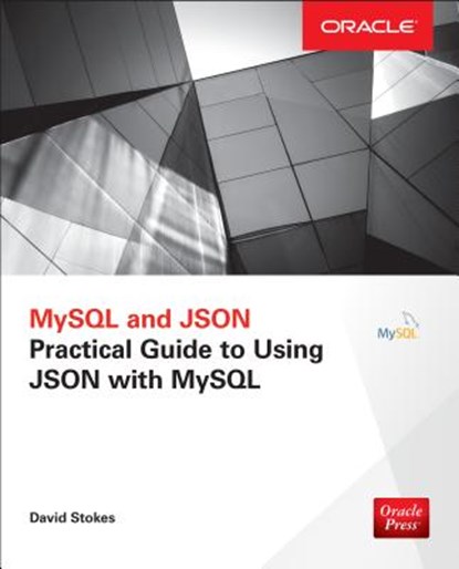 MySQL and JSON: A Practical Programming Guide, David Stokes - Paperback - 9781260135442
