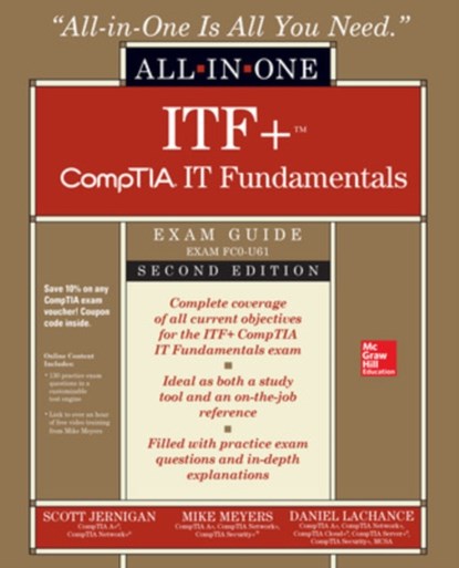 ITF+ CompTIA IT Fundamentals All-in-One Exam Guide, Second Edition (Exam FC0-U61), Mike Meyers ; Scott Jernigan ; Daniel Lachance - Paperback - 9781260441871