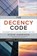 The Decency Code: The Leader's Path to Building Integrity and Trust, Steve Harrison ; James Lukaszewski - Paperback - 9781260455397