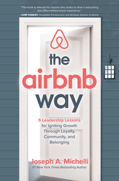 The Airbnb Way: 5 Leadership Lessons for Igniting Growth through Loyalty, Community, and Belonging, JOSEPH,  PhD Michelli - Gebonden - 9781260455441