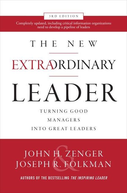 The New Extraordinary Leader, 3rd Edition: Turning Good Managers into Great Leaders, John Zenger ; Joseph Folkman - Gebonden - 9781260455601