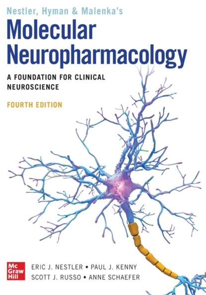 Molecular Neuropharmacology: A Foundation for Clinical Neuroscience, Fourth Edition, Eric Nestler ; Steven Hyman ; Paul J. Kenny ; Robert Malenka ; Scott J. Russo ; Anne Shaefer - Paperback - 9781260456905