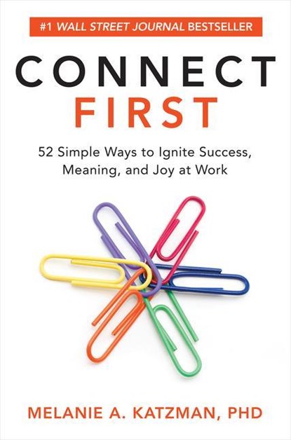 Connect First: 52 Simple Ways to Ignite Success, Meaning, and Joy at Work, Melanie Katzman - Gebonden - 9781260457834