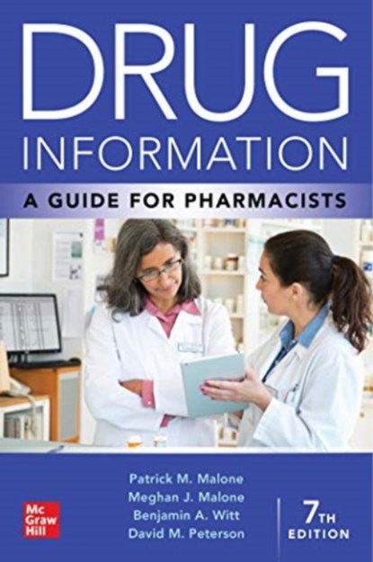 Drug Information: A Guide for Pharmacists, Patrick Malone ; Meghan Malone ; Benjamin A. Witt ; David Peterson - Paperback - 9781260460308