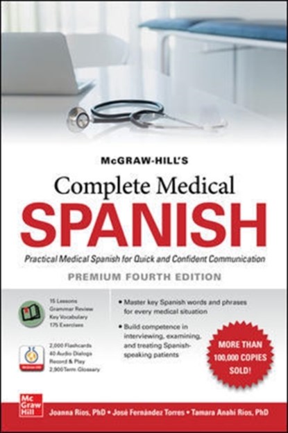 McGraw Hill's Complete Medical Spanish, Premium Fourth Edition, Joanna Rios ; Jose Fernandez Torres ; Tamara Rios - Paperback - 9781260467895