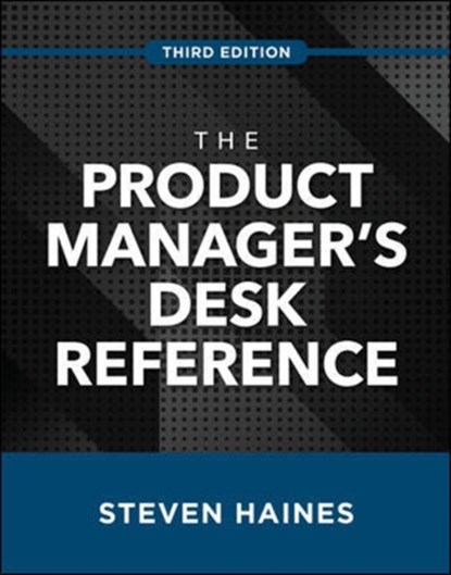 The Product Manager's Desk Reference, Third Edition, Steven Haines - Gebonden - 9781260468540