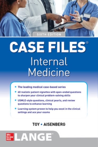 Case Files Internal Medicine, Sixth Edition, Eugene Toy ; John Patlan ; Gabriel Aisenberg ; Mark Warner - Paperback - 9781260469967