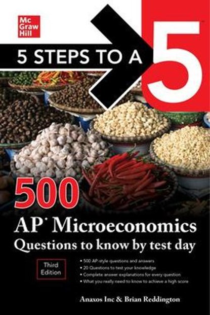 5 Steps to a 5: 500 AP Microeconomics Questions to Know by Test Day, Third Edition, Anaxos Inc. ; Brian Reddington - Paperback - 9781260474695
