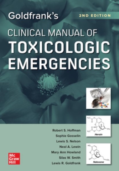 Goldfrank's Clinical Manual of Toxicologic Emergencies, Second Edition, Robert Hoffman ; Sophie Gosselin ; Lewis Nelson - Paperback - 9781260474992