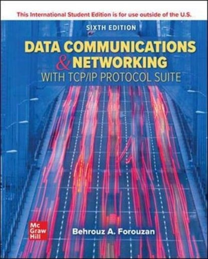 Data Communications and Networking with TCP/IP Protocol Suite ISE, Behrouz A. Forouzan - Paperback - 9781260597820