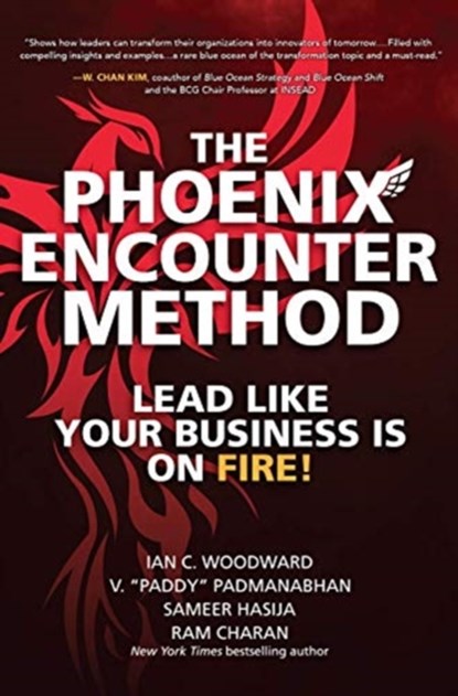 The Phoenix Encounter Method: Lead Like Your Business Is on Fire!, Ian Woodward ; V. “Paddy" Padmanabhan ; Sameer Hasija ; Ram Charan - Gebonden - 9781264257638