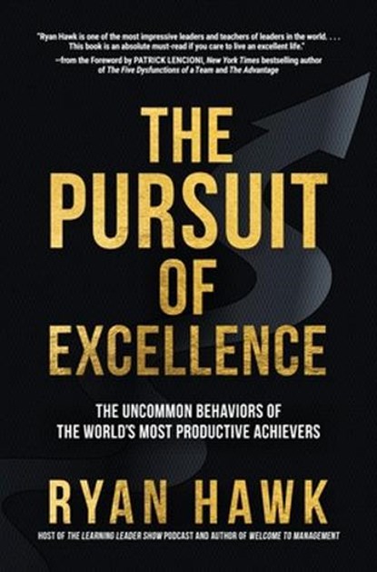 The Pursuit of Excellence: The Uncommon Behaviors of the World's Most Productive Achievers, Ryan Hawk ; Patrick Lencioni - Gebonden - 9781264269099