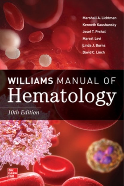 Williams Manual of Hematology, Tenth Edition, Marshall Lichtman ; Kenneth Kaushansky ; Josef Prchal ; Marcel Levi - Paperback - 9781264269204