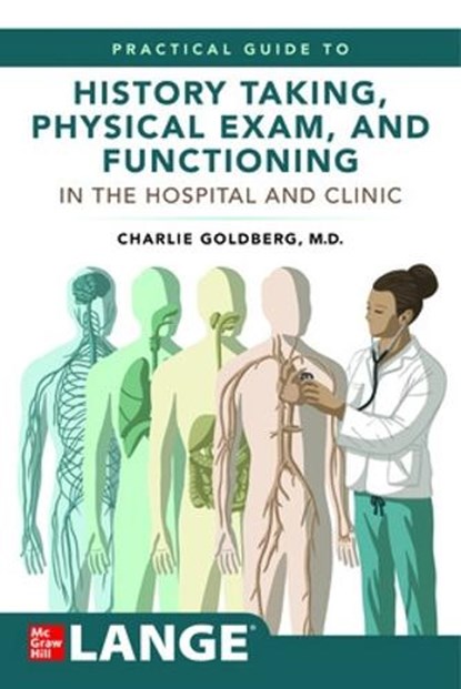 Lange's Practical Guide to History Taking, Physical Exam, and Functioning in the Hospital and Clinic, Charles Goldberg - Paperback - 9781264278039