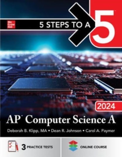5 Steps to a 5: AP Computer Science A 2024, Deborah B. Klipp ; Dean Johnson ; Carol Paymer - Paperback - 9781265267926