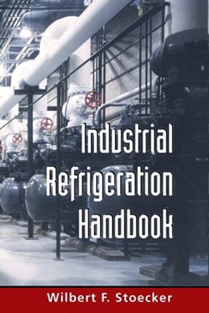 Industrial Refrigeration Handbook (Pb), Wilbert Stoecker - Paperback - 9781265830991