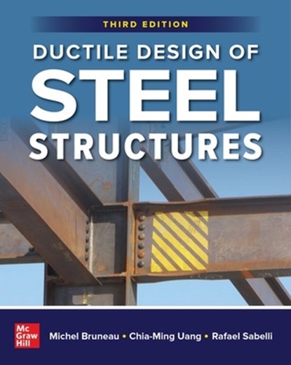 Ductile Design of Steel Structures, Third Edition, Michel Bruneau ; Chia-Ming Uang ; Rafael Sabelli - Gebonden - 9781266013409
