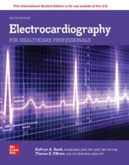 Electrocardiography for Healthcare Professionals ISE, Kathryn Booth ; Thomas O'Brien - Paperback - 9781266092015
