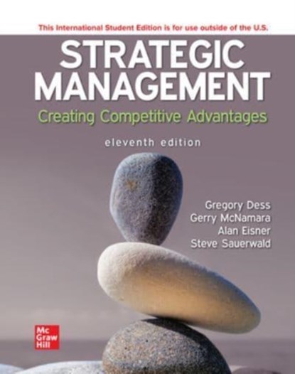Strategic Management: Creating Competitive Advantages ISE, Gregory Dess ; Alan Eisner ; G.T. Lumpkin ; G.T. (Tom) Lumpkin ; Gerry McNamara - Paperback - 9781266198267