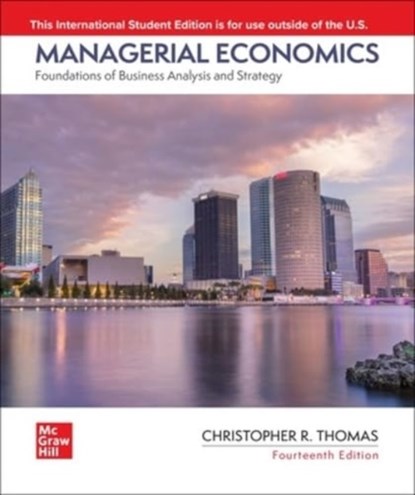 Managerial Economics: Foundations of Business Analysis and Strategy ISE, Christopher Thomas DO NOT USE ; Christopher Thomas ; S. Charles Maurice - Paperback - 9781266233975