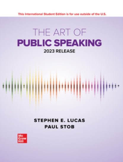 ISE The Art of Public Speaking: 2023 Release, Stephen Lucas ; Paul Stob - Paperback - 9781266755231