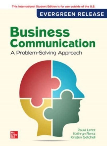 Business Communication: A Problem-Solving Approach: 2024 Release ISE, Paula Lentz ; Kathryn Rentz ; Kristen Getchell - Paperback - 9781266960604