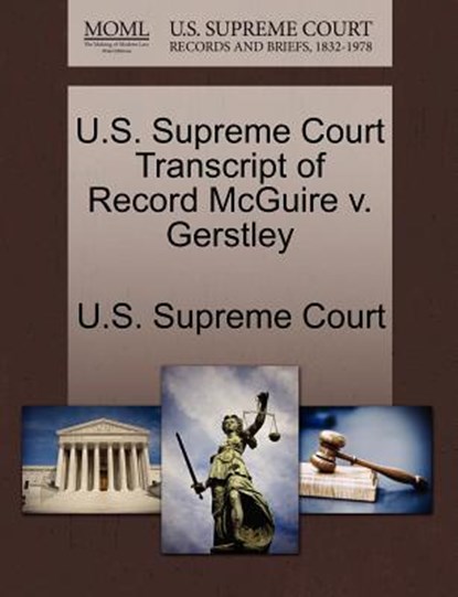 U.S. Supreme Court Transcript of Record McGuire V. Gerstley, U. S. Supreme Court - Paperback - 9781270048008