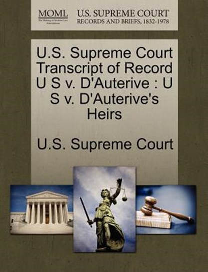 U.S. Supreme Court Transcript of Record U S V. D'Auterive, U. S. Supreme Court - Paperback - 9781270050391