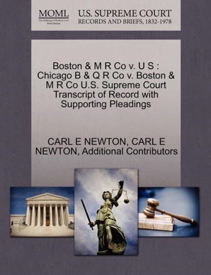 Boston & M R Co V. U S, Carl E Newton ; Additional Contributors - Paperback - 9781270439684