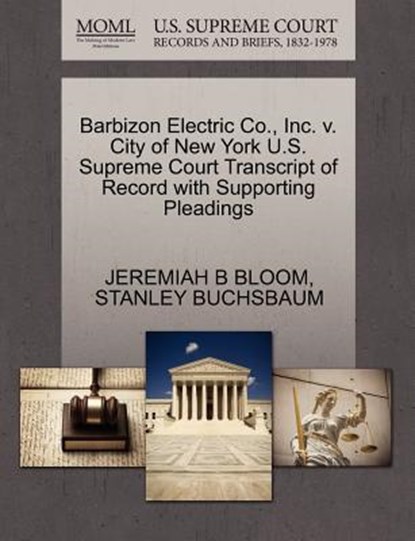 Barbizon Electric Co., Inc. V. City of New York U.S. Supreme Court Transcript of Record with Supporting Pleadings, Jeremiah B Bloom ; Stanley Buchsbaum - Paperback - 9781270555766