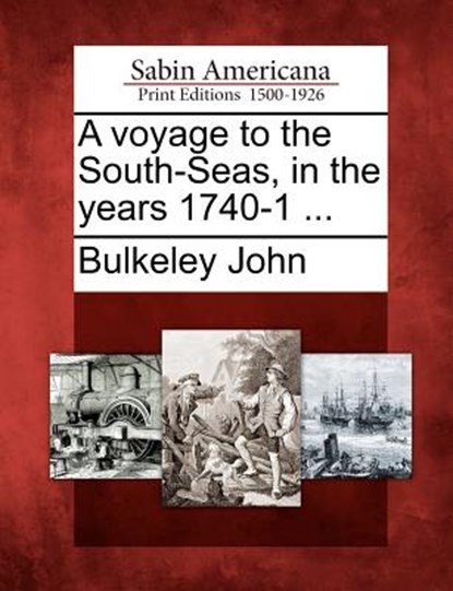 A Voyage to the South-Seas, in the Years 1740-1 ..., Bulkeley John - Paperback - 9781275635197