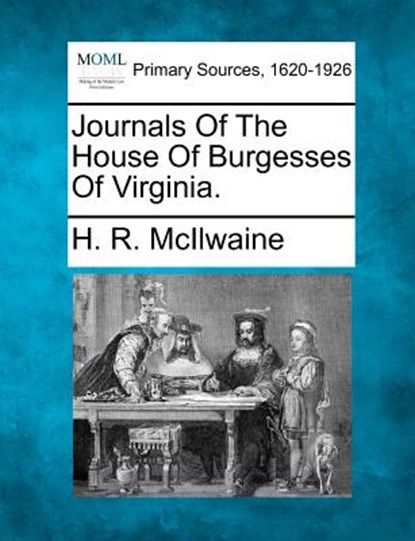 Journals of the House of Burgesses of Virginia., H. R. McIlwaine - Paperback - 9781277085440