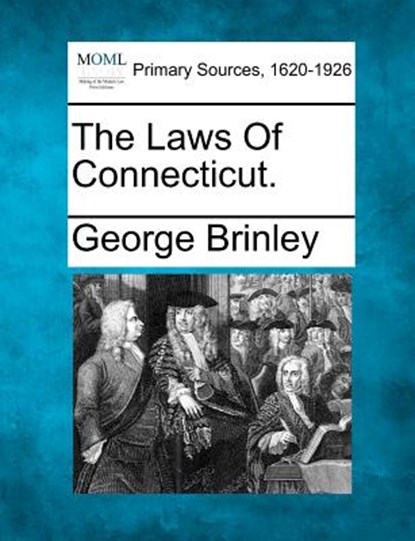 The Laws of Connecticut., George Brinley - Paperback - 9781277107494