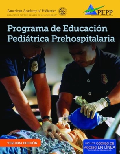 EPC Edition of PEPP Spanish: Programa De Educacion Pediatrica Prehospitalaria, National Association of Emergency Medical Technicians (NAEMT) ; American Academy of Pediatrics (AAP) - Paperback - 9781284093292